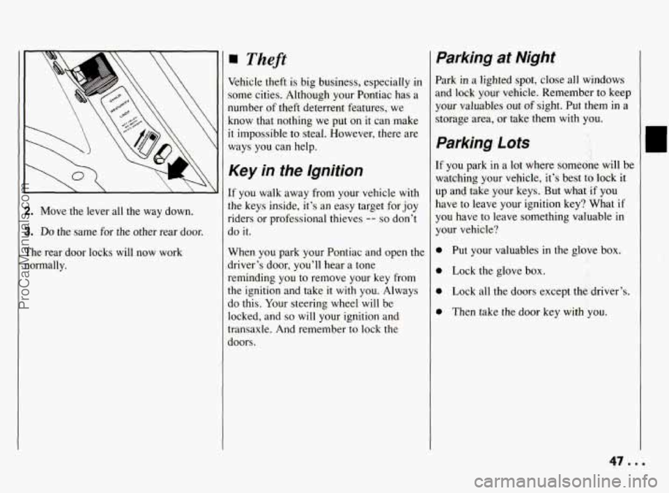 PONTIAC BONNEVILLE 1994  Owners Manual 2. Move  the  lever all the  way  down. 
3. Do the  same  for  the  other  rear  door. 
The  rear  door  locks  will  now  work 
normally. 
Theft 
Vehicle  theft is  big  business, especially in 
some