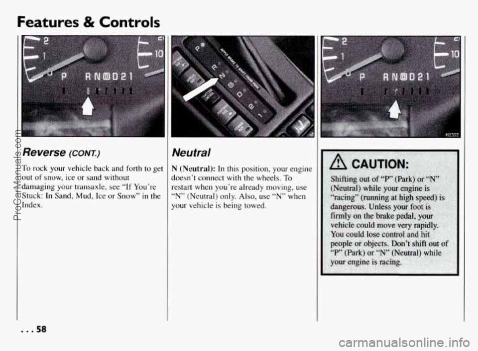 PONTIAC BONNEVILLE 1994 Workshop Manual Features & Controls
I
Reverse (CONT.)
To rock your vehicle back and forth to get
out of
snow, ice or sand without
damaging your transaxle, see
“If You’re
Stuck: In Sand, Mud, PONTIAC BONNEVILLE 1994 Workshop Manual Features & Controls
I
Reverse (CONT.)
To rock your vehicle back and forth to get
out of
snow, ice or sand without
damaging your transaxle, see
“If You’re
Stuck: In Sand, Mud,