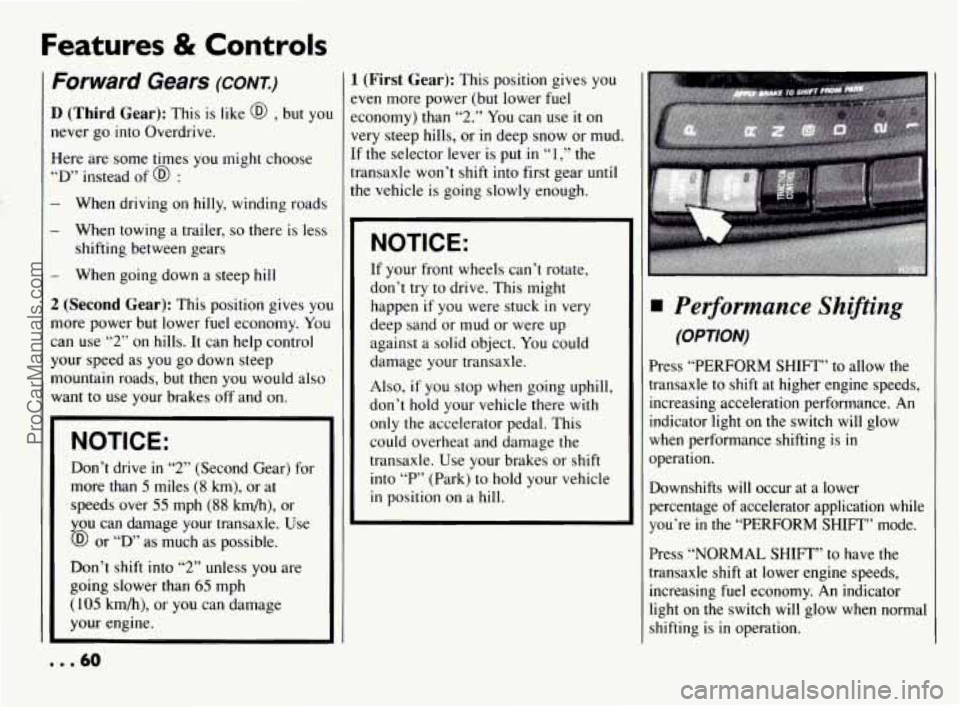 PONTIAC BONNEVILLE 1994 Repair Manual Features & Controls
Forward Gears (CONT)
D (Third Gear): This is like @ , but you
never
go into Overdrive.
Here are some times you might choose
“D’ instead of @ :
- When driving on PONTIAC BONNEVILLE 1994 Repair Manual Features & Controls
Forward Gears (CONT)
D (Third Gear): This is like @ , but you
never
go into Overdrive.
Here are some times you might choose
“D’ instead of @ :
- When driving on
