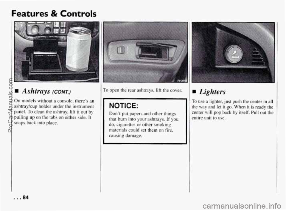 PONTIAC BONNEVILLE 1994 Manual Online Features 8t Controls 
Ashtrays (CONT.) 
On models  without  a console,  there’s an 
ashtray/cup  holder  under  the  instrument 
panel. 
To clean  the  ashtray,  lift it out  by 
pulling  up on  the