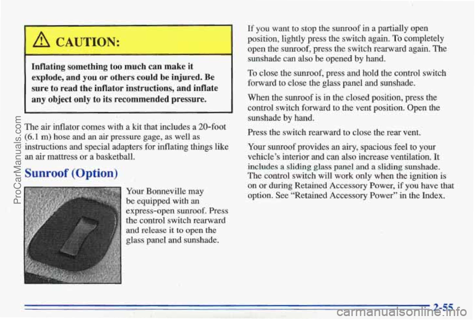 PONTIAC BONNEVILLE 1996  Owners Manual Inflating  something  too  much  can  make  it explode,  and 
you or others  could  be  injured.  Be 
sure  to  read  the  inflator  instructions,  and  inflate 
any  object  only  to  its  recommende