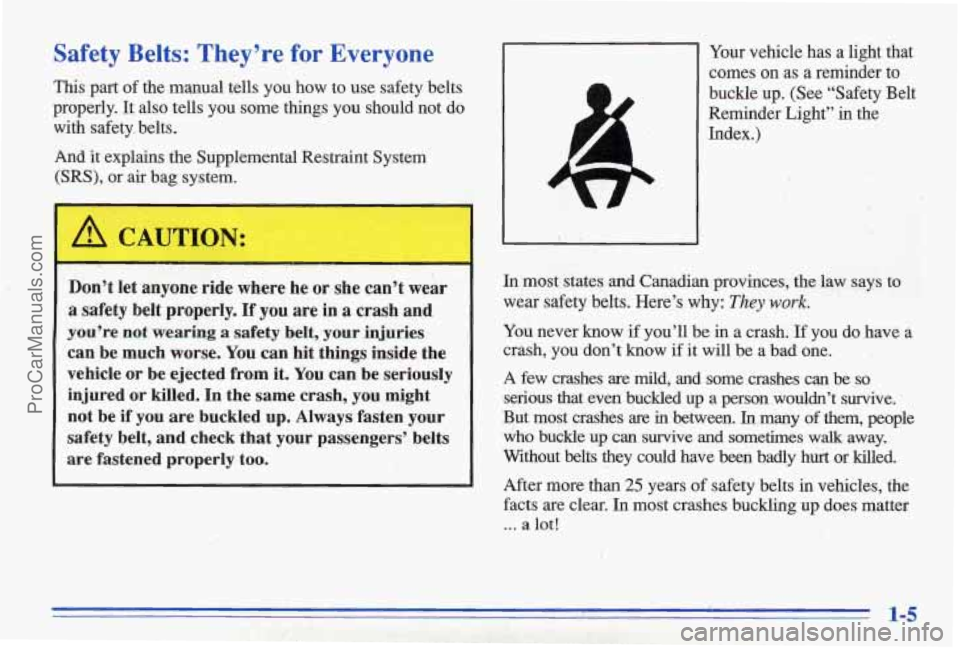 PONTIAC BONNEVILLE 1996 User Guide Safety Belts: They’re for Everyone
This part of the manual tells you how to use safety belts
properly. It also tells you some things you should not do
with safety, belts.
And PONTIAC BONNEVILLE 1996 User Guide Safety Belts: They’re for Everyone
This part of the manual tells you how to use safety belts
properly. It also tells you some things you should not do
with safety, belts.
And
