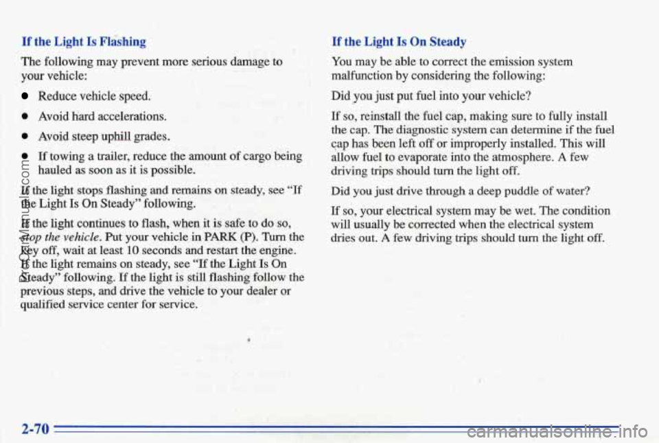 PONTIAC BONNEVILLE 1996 Owners Manual If the Light Is Flashing
The following may prevent more serious damage to
your vehicle:
Reduce vehicle speed.
0 Avoid liard accelerations.
~ .I.<.’.) . .e ,,- .I - ..
L:‘:’r’ j. PONTIAC BONNEVILLE 1996 Owners Manual If the Light Is Flashing
The following may prevent more serious damage to
your vehicle:
Reduce vehicle speed.
0 Avoid liard accelerations.
~ .I.<.’.) . .e ,,- .I - ..
L:‘:’r’ j.