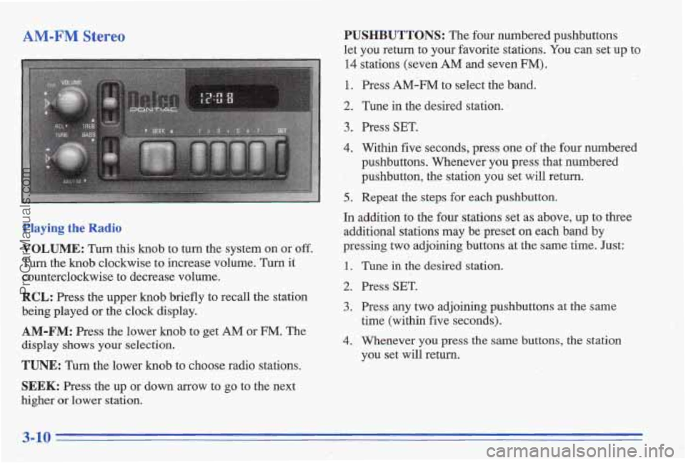 PONTIAC BONNEVILLE 1996 Owners Manual reo
1.
I Playing the I
VOLUME: Turn this knob to turn the system on or off.
Turn the knob clockwise to increase volume. Turn it
counterclockwise to decrease volume.
RCL: Press th PONTIAC BONNEVILLE 1996 Owners Manual reo
1.
I Playing the I
VOLUME: Turn this knob to turn the system on or off.
Turn the knob clockwise to increase volume. Turn it
counterclockwise to decrease volume.
RCL: Press th