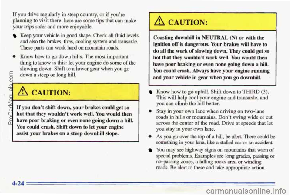 PONTIAC BONNEVILLE 1996 Owners Manual ~f you drive regularly in steep country, or if you’re
planning to visit there, here
are some tips that can make
your trips safer and more enjoyable.
Keep you vehicle in good shape. Chec PONTIAC BONNEVILLE 1996 Owners Manual ~f you drive regularly in steep country, or if you’re
planning to visit there, here
are some tips that can make
your trips safer and more enjoyable.
Keep you vehicle in good shape. Chec