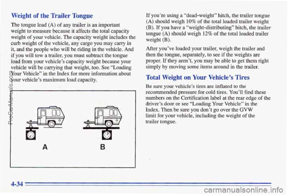 PONTIAC BONNEVILLE 1996  Owners Manual Weight of the Trailer Tongue 
The  tongue  load (A) of  any trailer’ is an important 
weight  to  measure  because  it affects 
the total  capacity 
weight 
of your  vehicle.  The  capacity  weight 