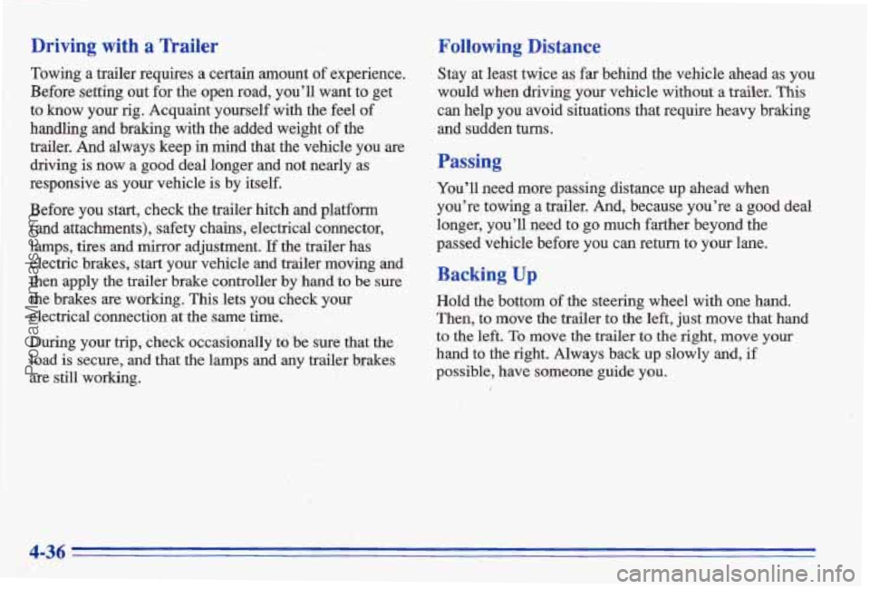 PONTIAC BONNEVILLE 1996  Owners Manual Driving with a nailer 
Towing  a  trailer  requires  a  certain  amount of experience. 
Before  seffing  out for the  open  road,  you’ll  want  to  get 
to 
know your  rig, Acquaint  yourself  with