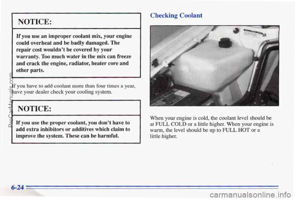 PONTIAC BONNEVILLE 1996 Owners Manual NOTICE:
If you use an improper coolant mix, your engine
could overheat and be badly damaged. The
repair
cost wouldn’t be covered by your
warranty.
Too much water in the mix can free PONTIAC BONNEVILLE 1996 Owners Manual NOTICE:
If you use an improper coolant mix, your engine
could overheat and be badly damaged. The
repair
cost wouldn’t be covered by your
warranty.
Too much water in the mix can free