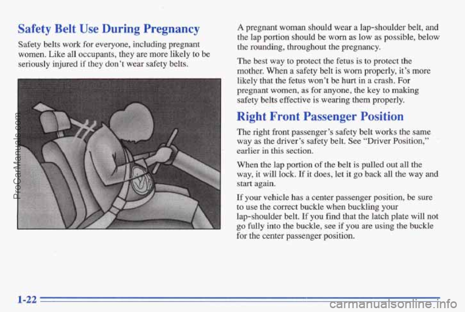 PONTIAC BONNEVILLE 1996 Owners Manual Safety Belt Use During Pregnancy
Safety belts work for everyone, including pregnant
women.
Like all occupants, they are more likely to be
seriously injured
if they don’t we& sa PONTIAC BONNEVILLE 1996 Owners Manual Safety Belt Use During Pregnancy
Safety belts work for everyone, including pregnant
women.
Like all occupants, they are more likely to be
seriously injured
if they don’t we& sa