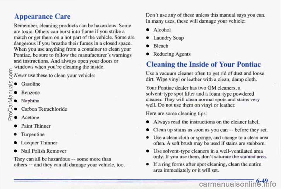 PONTIAC BONNEVILLE 1996  Owners Manual Appearance Care Dont  use  any of these  unless  this manual says  you  can. 
In  many  uses,  these  will  damage  your  vehicle: 
Remember,  cleaning  products  can be  hazardous.  Some 
are  toxic
