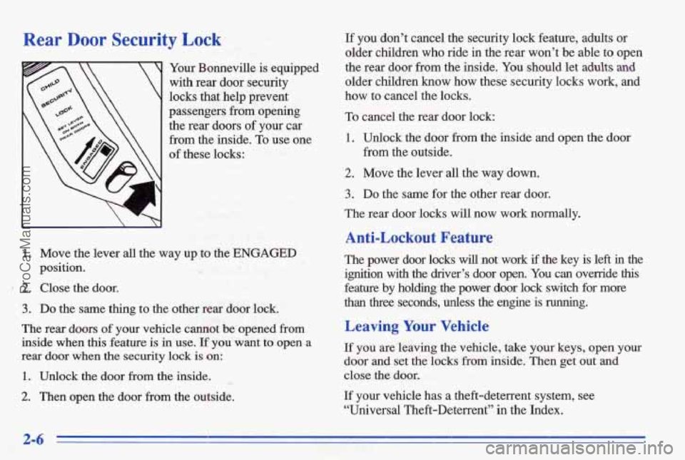 PONTIAC BONNEVILLE 1996 Workshop Manual Rear Door Security Lock
c
Your Bonneville is equipped
with rear door security
locks that help prevent
passengers from ,opening
the rear doors
of your car
from the inside.
To u PONTIAC BONNEVILLE 1996 Workshop Manual Rear Door Security Lock
c
Your Bonneville is equipped
with rear door security
locks that help prevent
passengers from ,opening
the rear doors
of your car
from the inside.
To u