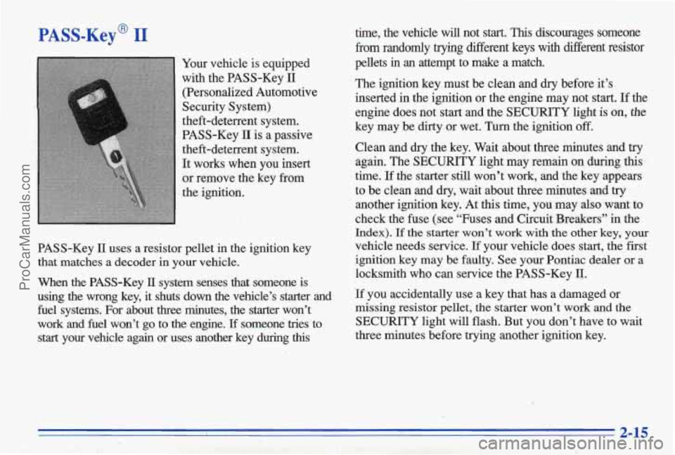 PONTIAC BONNEVILLE 1996 Repair Manual PASS-Key@ I1
Your vehicle is equipped
with the PASS-Key
II
(Personalized Automotive
Security System)
theft-deterrent system.
PASS-Key
II is a passive
theft-deterrent system.
It wor PONTIAC BONNEVILLE 1996 Repair Manual PASS-Key@ I1
Your vehicle is equipped
with the PASS-Key
II
(Personalized Automotive
Security System)
theft-deterrent system.
PASS-Key
II is a passive
theft-deterrent system.
It wor