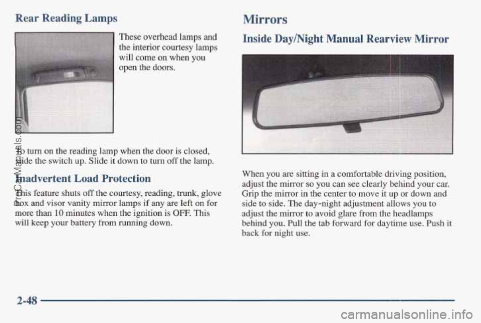 PONTIAC BONNEVILLE 1997 Owners Manual Rear Reading Lamps Mirrors
To turn on the reading lamp when the door is closed,
slide the switch up. Slide it down to turn
off the lamp.
Inadvertent Load Protection
This feature shu PONTIAC BONNEVILLE 1997 Owners Manual Rear Reading Lamps Mirrors
To turn on the reading lamp when the door is closed,
slide the switch up. Slide it down to turn
off the lamp.
Inadvertent Load Protection
This feature shu