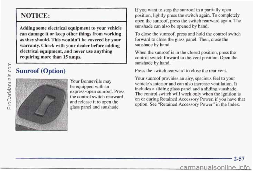 PONTIAC BONNEVILLE 1997 Owners Manual NOTICE:
Adding some electrical equipment to your vehicle
can damage it or keep other things from working
as they should. This wouldn’t be covered by your
warranty. Check with PONTIAC BONNEVILLE 1997 Owners Manual NOTICE:
Adding some electrical equipment to your vehicle
can damage it or keep other things from working
as they should. This wouldn’t be covered by your
warranty. Check with