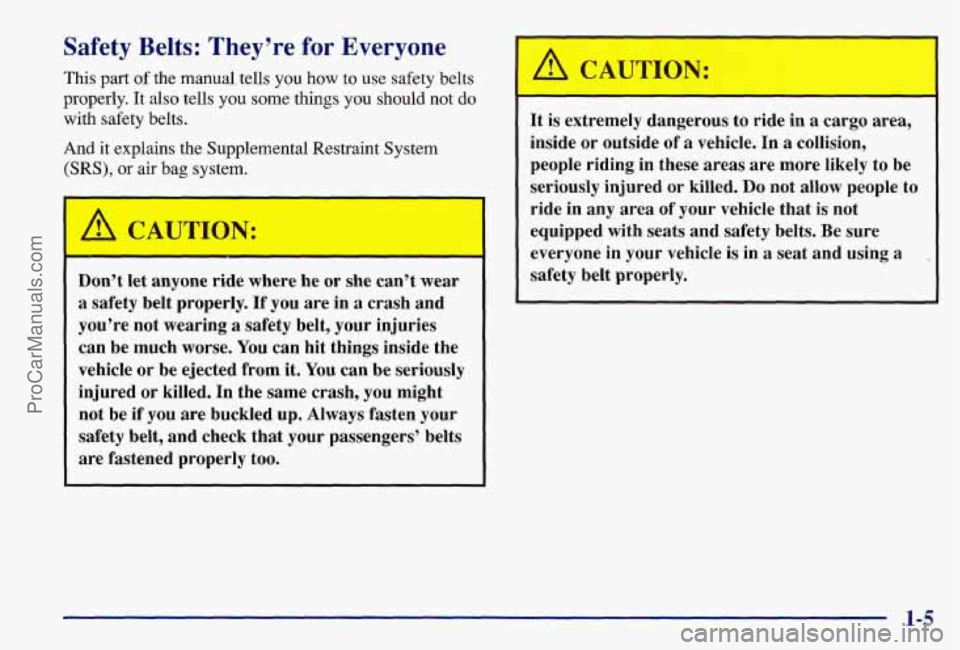 PONTIAC BONNEVILLE 1997 User Guide Safety Belts: They’re for Everyone
This part of the manual tells you how to use safety belts
properly.
It also tells you some things you should not do
with safety belts.
And it explain PONTIAC BONNEVILLE 1997 User Guide Safety Belts: They’re for Everyone
This part of the manual tells you how to use safety belts
properly.
It also tells you some things you should not do
with safety belts.
And it explain