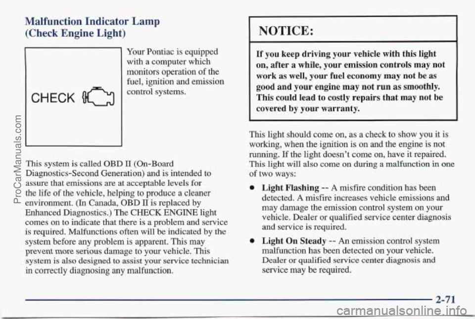 PONTIAC BONNEVILLE 1997 Owners Manual Malfunction Indicator Lamp (Check Engine Light)
CHECK
Your Pontiac is equipped
with a computer which
monitors operation
of the
fuel, ignition and emission
control systems.
This system PONTIAC BONNEVILLE 1997 Owners Manual Malfunction Indicator Lamp (Check Engine Light)
CHECK
Your Pontiac is equipped
with a computer which
monitors operation
of the
fuel, ignition and emission
control systems.
This system