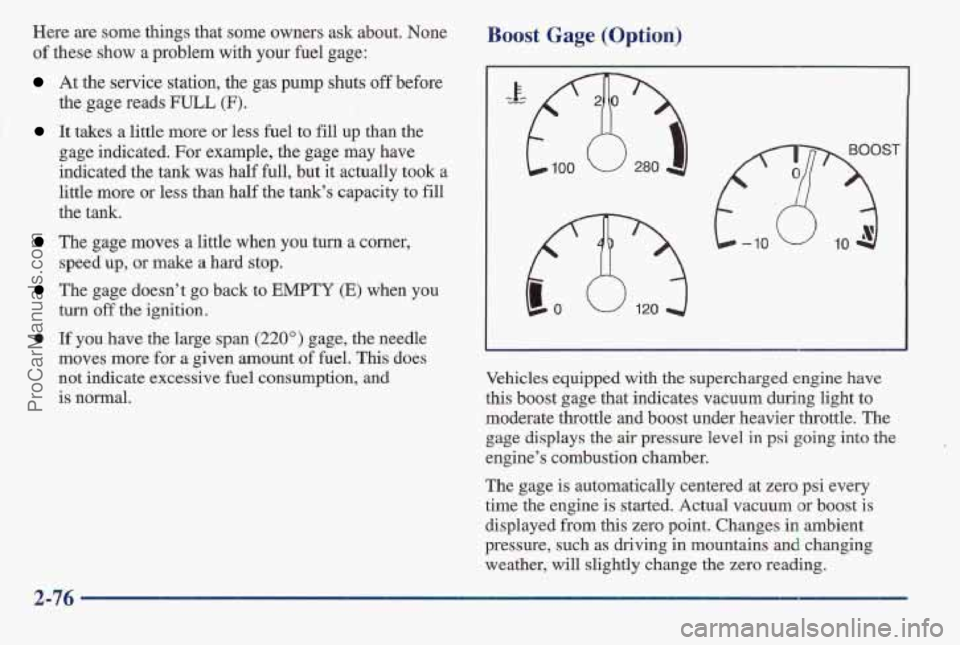 PONTIAC BONNEVILLE 1997 Owners Manual Here are some things that some owners ask about. None
of these show a problem with your fuel gage:
At the service station, the gas pump shuts off before
It takes a little more or less fuel PONTIAC BONNEVILLE 1997 Owners Manual Here are some things that some owners ask about. None
of these show a problem with your fuel gage:
At the service station, the gas pump shuts off before
It takes a little more or less fuel
