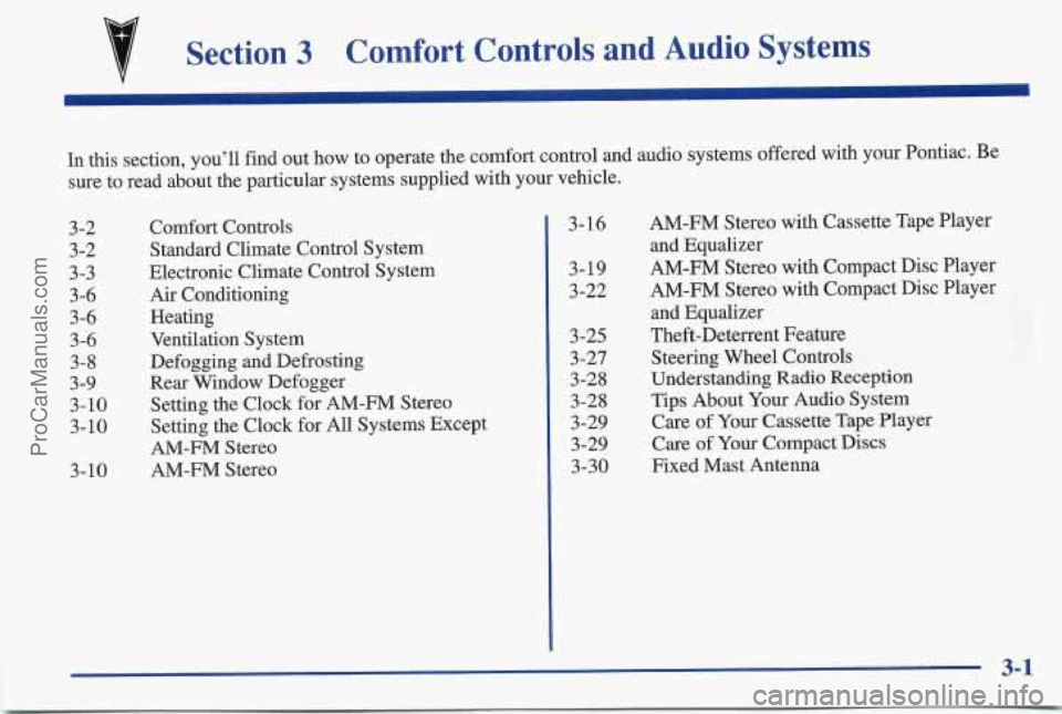 PONTIAC BONNEVILLE 1997 Owners Manual Section 3 Comfort Controls and Audio Systems
In this section, you’ll find out how to operate the comfort control and audio systems offered with your Pontiac. Be
sure to read about the parti PONTIAC BONNEVILLE 1997 Owners Manual Section 3 Comfort Controls and Audio Systems
In this section, you’ll find out how to operate the comfort control and audio systems offered with your Pontiac. Be
sure to read about the parti