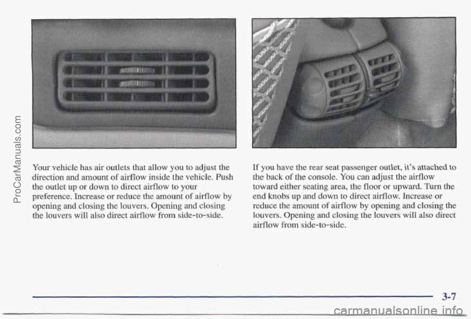 PONTIAC BONNEVILLE 1997 Owners Manual Your vehicle has air outlets that allow you to adjust the
direction and amount
of airflow inside the vehicle. Push
the outlet up or down to direct airflow to your
preference. Increase PONTIAC BONNEVILLE 1997 Owners Manual Your vehicle has air outlets that allow you to adjust the
direction and amount
of airflow inside the vehicle. Push
the outlet up or down to direct airflow to your
preference. Increase