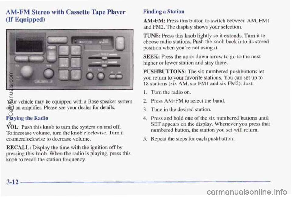 PONTIAC BONNEVILLE 1997 Owners Manual AM-FM Stereo with Cassette Tape Player
(If Equipped)
Your vehicle may be equipped with a Bose speaker system
and an amplifier. Please see your dealer for details.
Playing the Radio
VOL: PONTIAC BONNEVILLE 1997 Owners Manual AM-FM Stereo with Cassette Tape Player
(If Equipped)
Your vehicle may be equipped with a Bose speaker system
and an amplifier. Please see your dealer for details.
Playing the Radio
VOL: