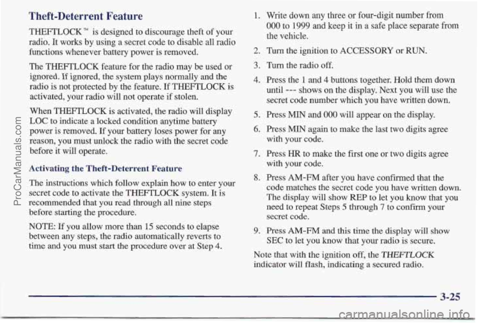 PONTIAC BONNEVILLE 1997 Owners Manual Theft-Deterrent Feature
THEFTLOCK" is designed to discourage theft of your
radio.
It works by using a secret code to disable all radio
functions whenever battery power is removed.
The THEF PONTIAC BONNEVILLE 1997 Owners Manual Theft-Deterrent Feature
THEFTLOCK" is designed to discourage theft of your
radio.
It works by using a secret code to disable all radio
functions whenever battery power is removed.
The THEF