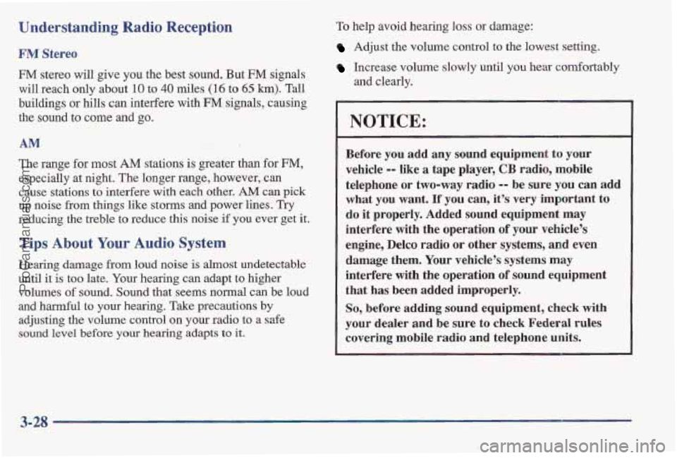 PONTIAC BONNEVILLE 1997 Owners Manual Understanding Radio Reception
FM Stereo
FM stereo will give you the best sound. But mcl signals
will reach only about
10 to 40 miles (16 to 65 km). Tall
buildings
or hills can interfere wit PONTIAC BONNEVILLE 1997 Owners Manual Understanding Radio Reception
FM Stereo
FM stereo will give you the best sound. But mcl signals
will reach only about
10 to 40 miles (16 to 65 km). Tall
buildings
or hills can interfere wit
