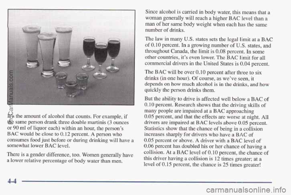 PONTIAC BONNEVILLE 1997 Owners Manual It’s the amount of alcohol that counts. For example, if
the same person drank three double martinis (3 ounces
or
90 ml of liquor each) within an hour, the person’s
BAC would be close to PONTIAC BONNEVILLE 1997 Owners Manual It’s the amount of alcohol that counts. For example, if
the same person drank three double martinis (3 ounces
or
90 ml of liquor each) within an hour, the person’s
BAC would be close to