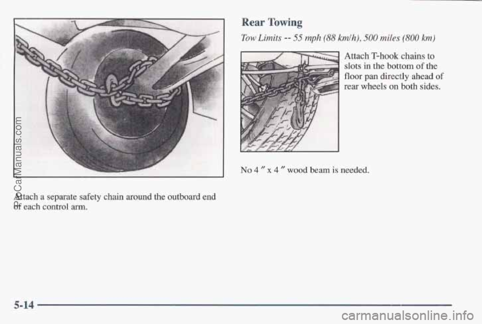 PONTIAC BONNEVILLE 1997  Owners Manual Attach  a separate safety chain around the outboard end 
of each control  am. 
Rear Towing 
Tow Limits -- 55 mph (88 kmlh), 500 miles (800 km) 
Attach T-hook chains to 
~ slots in the bottom of the 
f