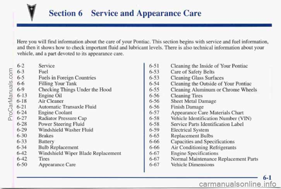 PONTIAC BONNEVILLE 1997  Owners Manual v Section 6 Service and Appearance  Care 
Here you will  find  information about  the care  of your Pontiac.  This section begins  with service and  fuel information, 
and  then  it shows how to check