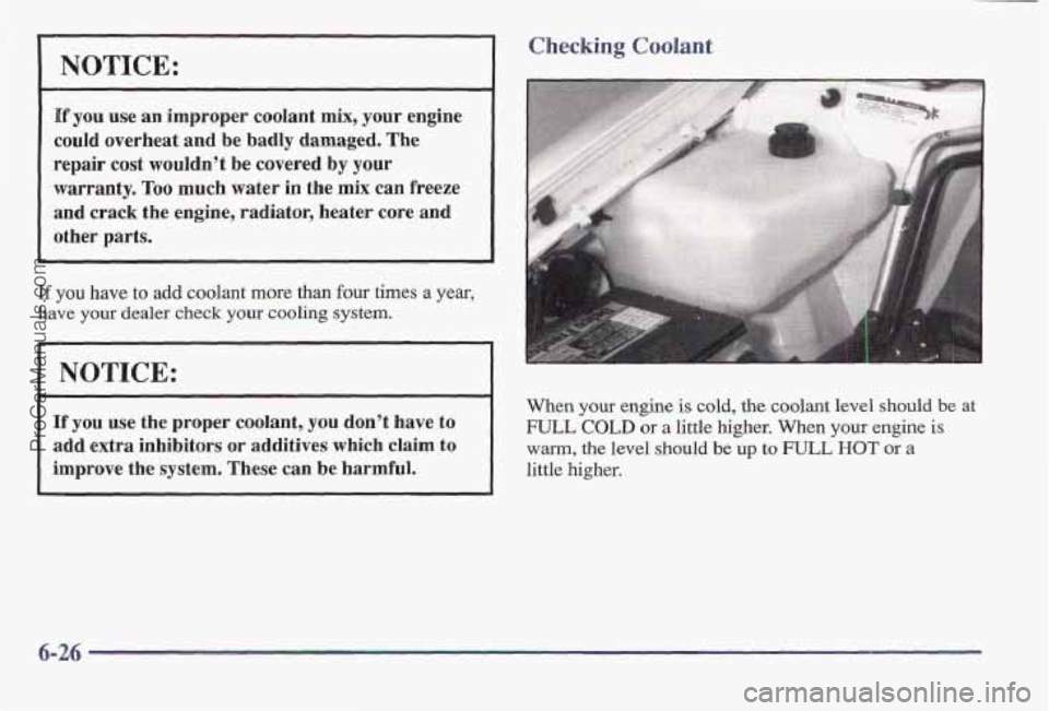 PONTIAC BONNEVILLE 1997  Owners Manual NOTICE: 
If you use an  improper  coolant mix, your  engine 
could  overheat  and  be  badly  damaged.  The 
repair  cost  wouldn’t 
be covered by your 
warranty, Too much  water in the mix  can  fr