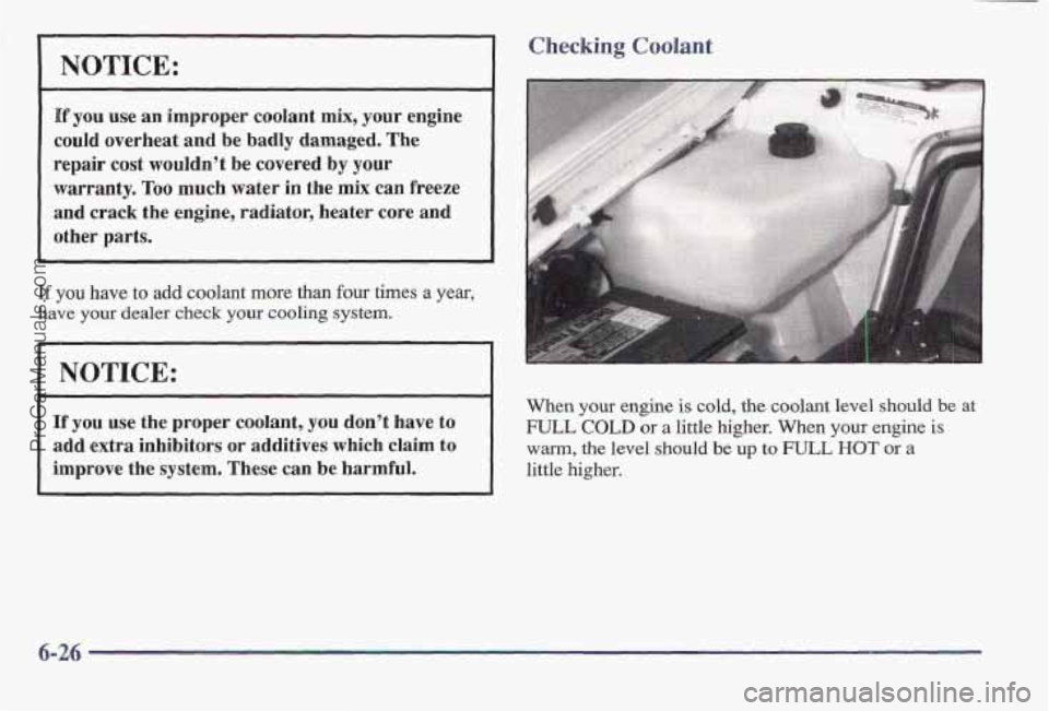PONTIAC BONNEVILLE 1997 Owners Manual NOTICE:
If you use an improper coolant mix, your engine
could overheat and be badly damaged. The
repair cost wouldn’t
be covered by your
warranty, Too much water in the mix can fr PONTIAC BONNEVILLE 1997 Owners Manual NOTICE:
If you use an improper coolant mix, your engine
could overheat and be badly damaged. The
repair cost wouldn’t
be covered by your
warranty, Too much water in the mix can fr