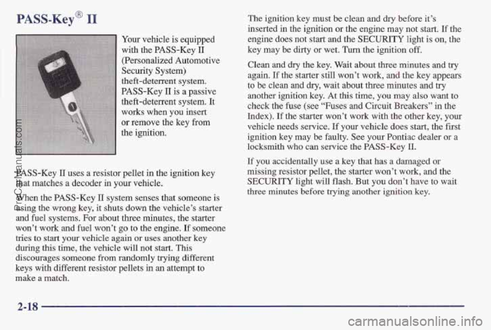 PONTIAC BONNEVILLE 1997 Manual PDF PASS-K~~~ 11
Your vehicle is equipped
with the PASS-Key
11
(Person’alized Automotive
Security System)
theft-deterrent system.
PASS-Key
11 is a passive
theft-deterrent system. It
works PONTIAC BONNEVILLE 1997 Manual PDF PASS-K~~~ 11
Your vehicle is equipped
with the PASS-Key
11
(Person’alized Automotive
Security System)
theft-deterrent system.
PASS-Key
11 is a passive
theft-deterrent system. It
works