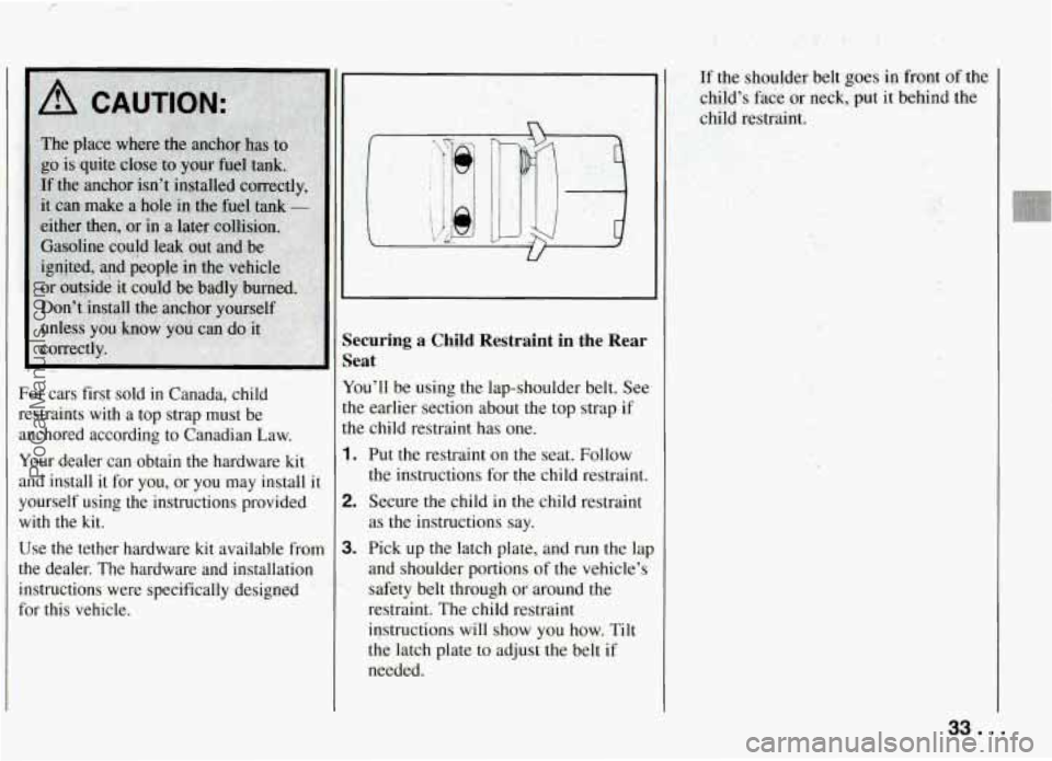PONTIAC FIREBIRD 1994 Owners Guide .! , y 
For cars first s0;Id in Cqada,  child 
restrairits  with  a top  strap  must 
he 
anchored  according to Canadian  Law. 
Your  dealer  can  obtain  the  hardware  kit 
and  install  it  for 
