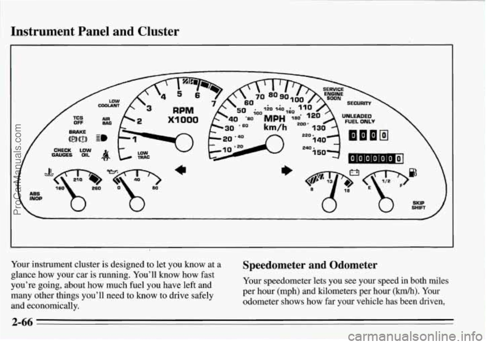 PONTIAC FIREBIRD 1995  Owners Manual Instrument  Panel  and  Cluster 
CHECK LOW GAUGES OIL 
Your instrument  cluster is designed to  let  you  know  at  a Speedometer and Odometer 
glance how  your  car  is  running.  You’ll  know  how