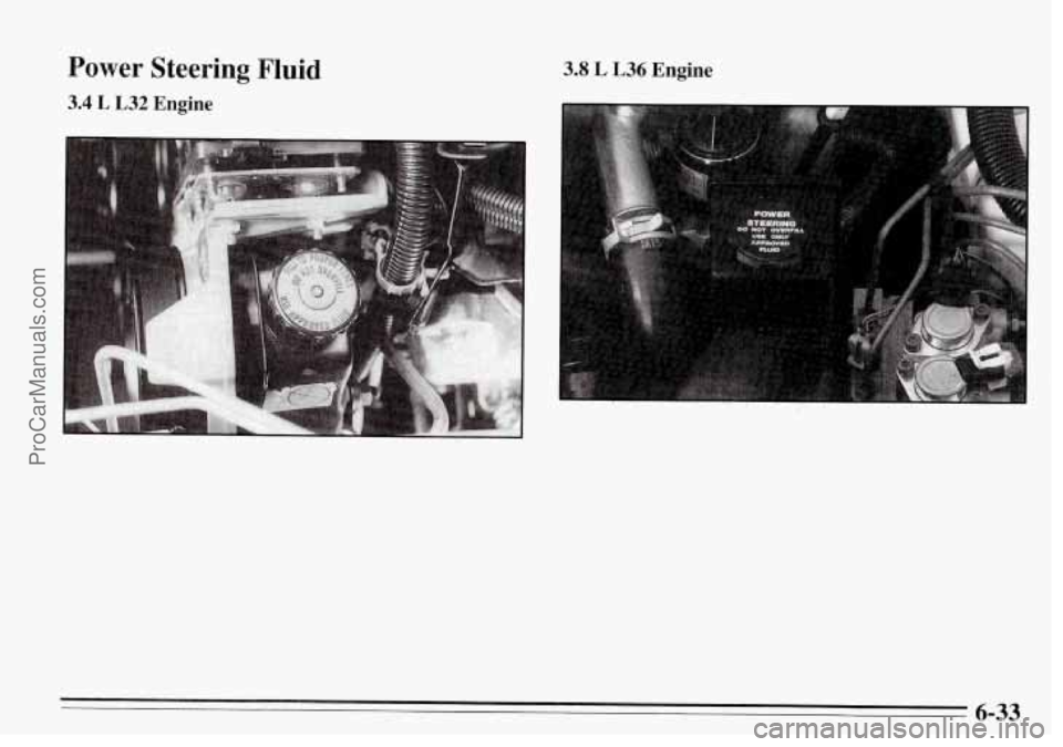 PONTIAC FIREBIRD 1995 Owners Manual Power Steering
3.4 L L32 Engine
Fluid 3.8 L L36 Engine
6-33
ProCarManuals.com PONTIAC FIREBIRD 1995 Owners Manual Power Steering
3.4 L L32 Engine
Fluid 3.8 L L36 Engine
6-33
ProCarManuals.com