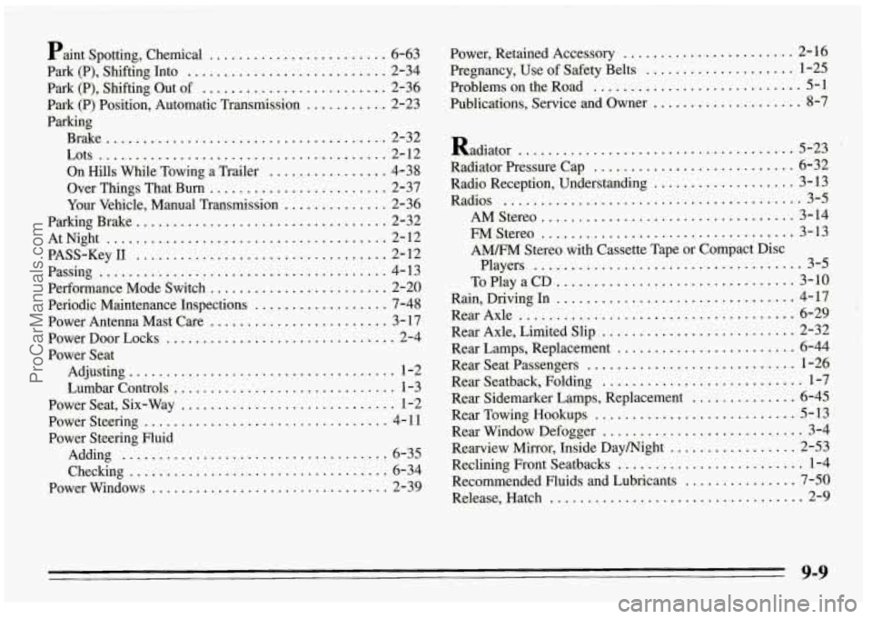 PONTIAC FIREBIRD 1995  Owners Manual Paint Spotting.  Chemical ........................ 6-63 
Park  (P).  Shifting  Into ........................... 2-34 
Park  (P).  Shifting  Out of ......................... 2-36 
Park  (P)  Position. 