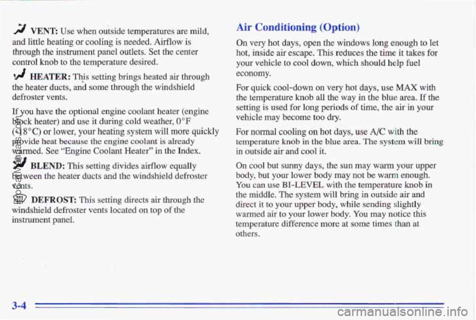 PONTIAC GRAND-AM 1996 Owners Manual rF/ VENT Use when outside temperatures are mild,
and little heating or cooling is needed. Airflow is
through the instrument panel outlets. Set the center
control
knob to the te PONTIAC GRAND-AM 1996 Owners Manual rF/ VENT Use when outside temperatures are mild,
and little heating or cooling is needed. Airflow is
through the instrument panel outlets. Set the center
control
knob to the te