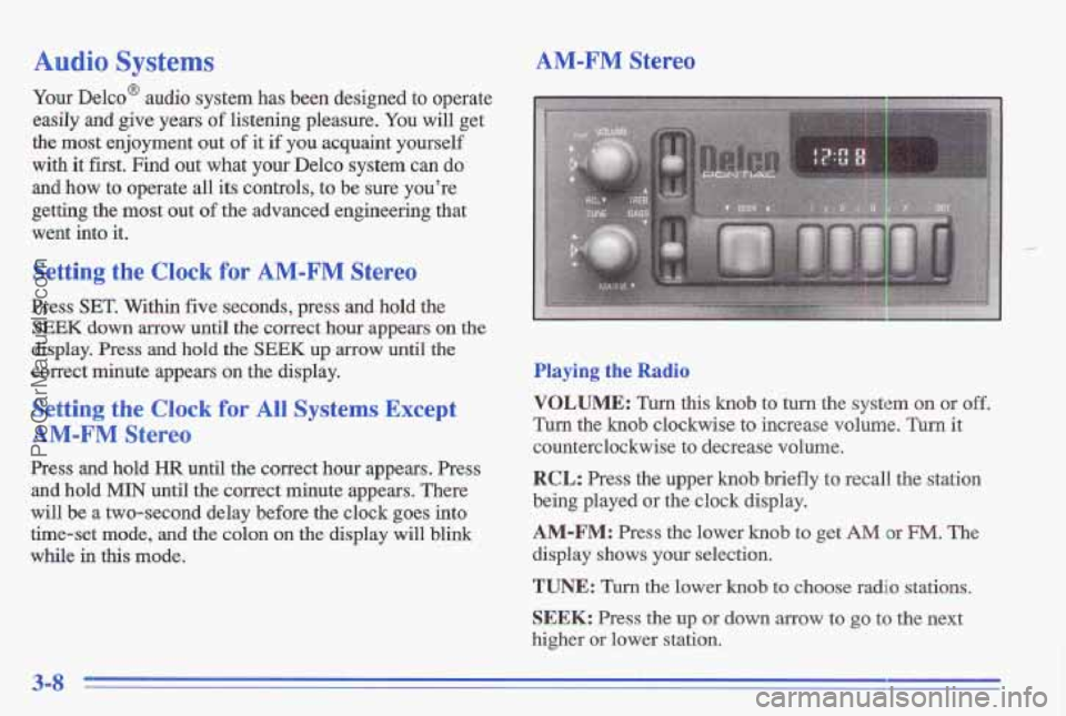PONTIAC GRAND-AM 1996 Owners Manual Audio Systems
Your Delco@ audio system has been designed to operate
easiIy
and give years of listening pleasure. You will get
the most enjoyment out of it if you acquaint yourself
wi PONTIAC GRAND-AM 1996 Owners Manual Audio Systems
Your Delco@ audio system has been designed to operate
easiIy
and give years of listening pleasure. You will get
the most enjoyment out of it if you acquaint yourself
wi