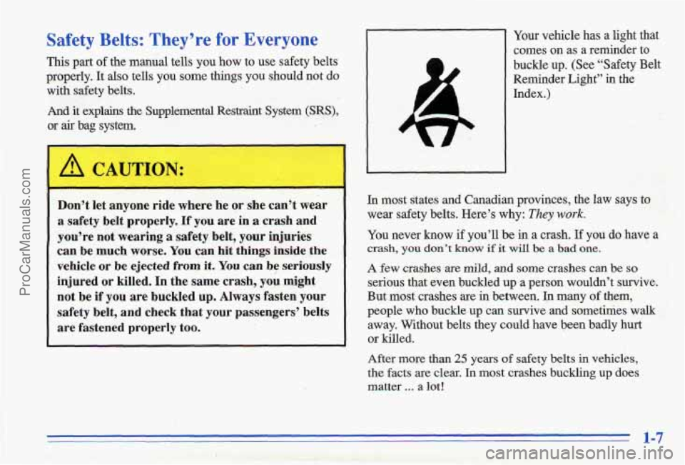 PONTIAC GRAND-AM 1996 User Guide Safety Belts: They’re for Everyone
This part of the manual tells you how to use safety b’elts
properly, It also tells you some things you should not do
with safety belts.
And it PONTIAC GRAND-AM 1996 User Guide Safety Belts: They’re for Everyone
This part of the manual tells you how to use safety b’elts
properly, It also tells you some things you should not do
with safety belts.
And it