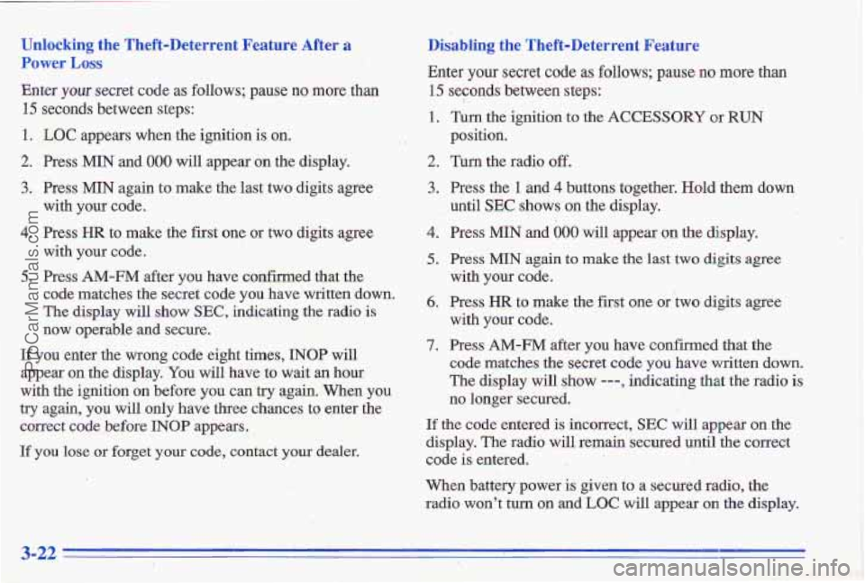 PONTIAC GRAND-AM 1996 Owners Manual Unlocking the Theft-Deterrent Feature After a Disablling the Theft-Deterrent Feature
Power
LOSS
Enter your secret code as follows; pause no more than 15 seconds between steps:
15 seconds PONTIAC GRAND-AM 1996 Owners Manual Unlocking the Theft-Deterrent Feature After a Disablling the Theft-Deterrent Feature
Power
LOSS
Enter your secret code as follows; pause no more than 15 seconds between steps:
15 seconds