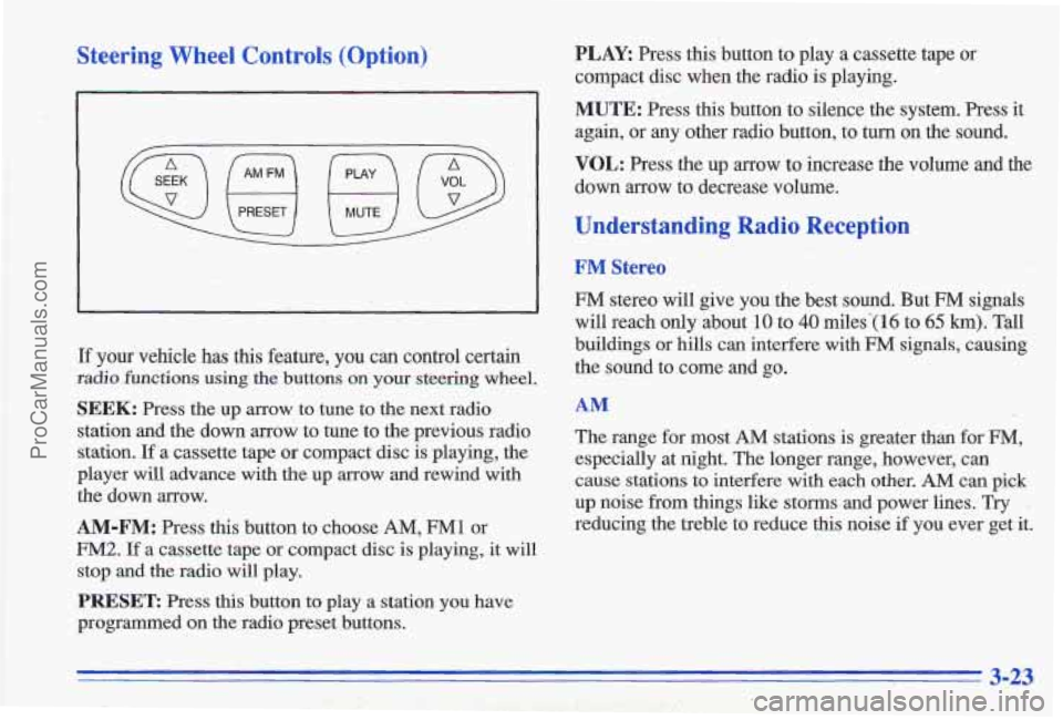 PONTIAC GRAND-AM 1996 Owners Manual Steering Wheel Controls (Option)
.-
\u u/
If your vehicle has this feature, you can control certain
radio functions using the buttons on your steering wheel.
SEEK: Press the up arrow PONTIAC GRAND-AM 1996 Owners Manual Steering Wheel Controls (Option)
.-
\u u/
If your vehicle has this feature, you can control certain
radio functions using the buttons on your steering wheel.
SEEK: Press the up arrow