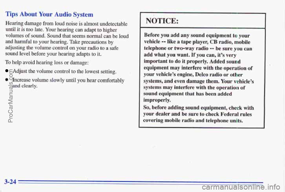 PONTIAC GRAND-AM 1996 Owners Manual Tips About Your Audio System
Hearing damage from loud noise is almost undetectable
until
it is too late, Your hearing can adapt to higher
volumes
of sound. Sound that seems normal can be PONTIAC GRAND-AM 1996 Owners Manual Tips About Your Audio System
Hearing damage from loud noise is almost undetectable
until
it is too late, Your hearing can adapt to higher
volumes
of sound. Sound that seems normal can be