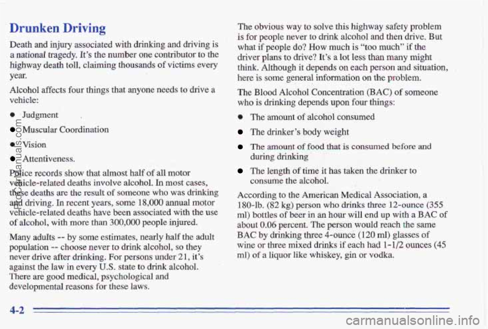 PONTIAC GRAND-AM 1996 Owners Manual Drunken Driving
Death,and injury associated with drinking and drivingis
a national tragedy. Its the number one contributor to the
highway death
toll, claiming thousands of victims eve PONTIAC GRAND-AM 1996 Owners Manual Drunken Driving
Death,and injury associated with drinking and drivingis
a national tragedy. Its the number one contributor to the
highway death
toll, claiming thousands of victims eve