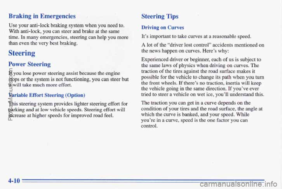 PONTIAC GRAND-AM 1996 Owners Manual Braking in Emergencies
Use your anti-lock braking system when you need to.
With anti-lock, you can steer and brake at the same
time. Tn many emergencies, steerirzg’cm help you more
thin PONTIAC GRAND-AM 1996 Owners Manual Braking in Emergencies
Use your anti-lock braking system when you need to.
With anti-lock, you can steer and brake at the same
time. Tn many emergencies, steerirzg’cm help you more
thin