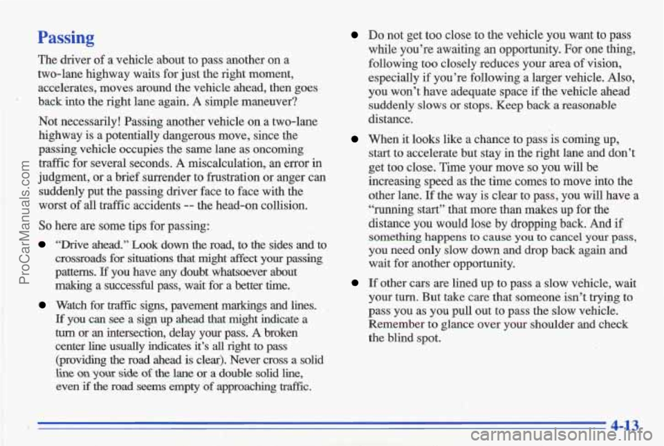 PONTIAC GRAND-AM 1996 Owners Manual Passing
The driver of a vehicle about to pass another on a
two-lane highway waits for just the right moment,
accelerates, moves around thle vehicle ahead, then goes
” back i PONTIAC GRAND-AM 1996 Owners Manual Passing
The driver of a vehicle about to pass another on a
two-lane highway waits for just the right moment,
accelerates, moves around thle vehicle ahead, then goes
” back i