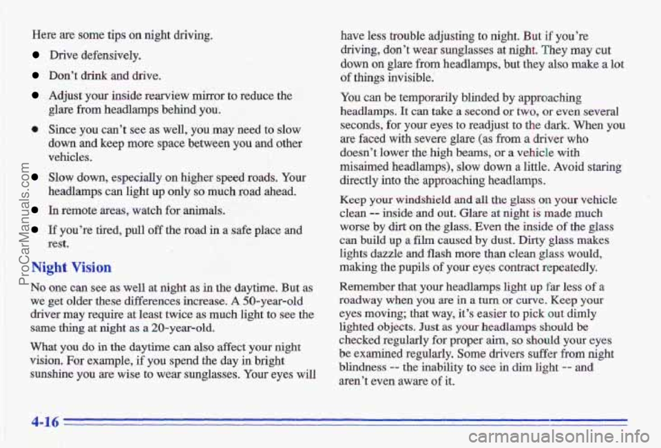 PONTIAC GRAND-AM 1996 Owners Manual Here are some tips on night driving.
Drive defensively.
Dont drink and drive.
Adjust yous inside rearview mirror to reduce the
. ,.* . - !:?<: -. ,- 1. /. . I .%d. .:,fi$;
,.
..
glar PONTIAC GRAND-AM 1996 Owners Manual Here are some tips on night driving.
Drive defensively.
Dont drink and drive.
Adjust yous inside rearview mirror to reduce the
. ,.* . - !:?<: -. ,- 1. /. . I .%d. .:,fi$;
,.
..
glar
