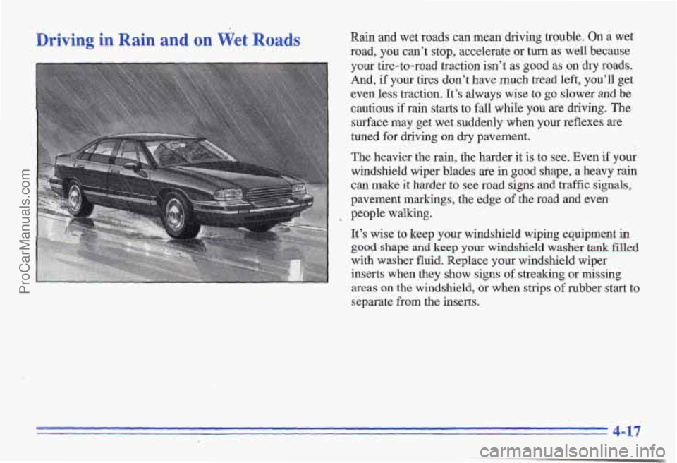 PONTIAC GRAND-AM 1996 Owners Manual Driving in Rain and on Wet Roads Rain and wet roads can mean driving trouble. On a wet
road, you cant stop, accelerate or turn as well because
your tire-to-road traction isnt as g PONTIAC GRAND-AM 1996 Owners Manual Driving in Rain and on Wet Roads Rain and wet roads can mean driving trouble. On a wet
road, you cant stop, accelerate or turn as well because
your tire-to-road traction isnt as g