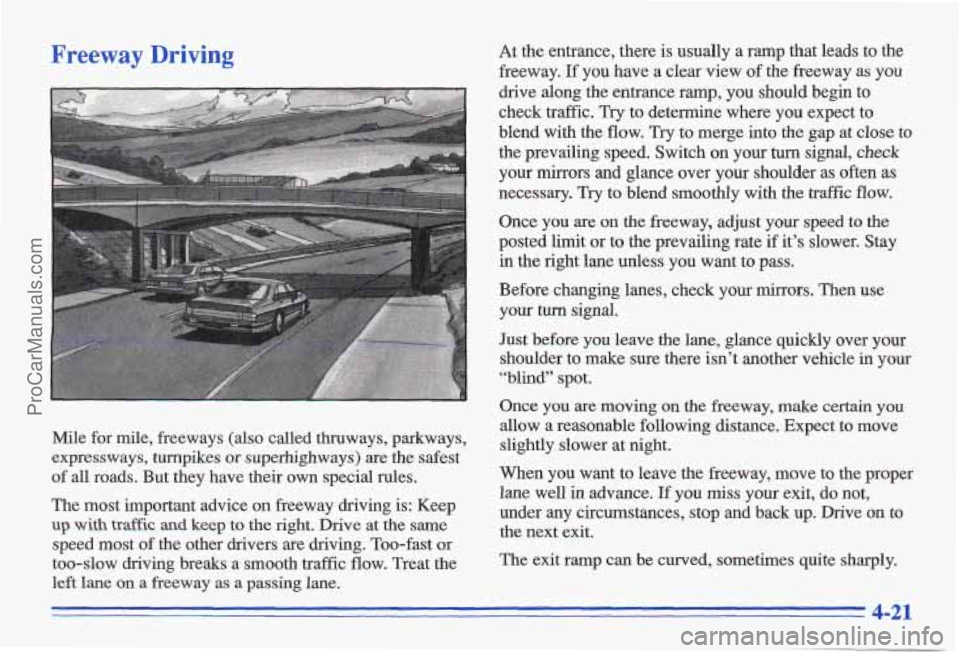 PONTIAC GRAND-AM 1996 Owners Manual Freeway Driving
,
Mile for mile, freeways (also called thruways, parkways,
expressways, turnpikes or superhighways) are the safest
of all roads. But they have their own special PONTIAC GRAND-AM 1996 Owners Manual Freeway Driving
,
Mile for mile, freeways (also called thruways, parkways,
expressways, turnpikes or superhighways) are the safest
of all roads. But they have their own special