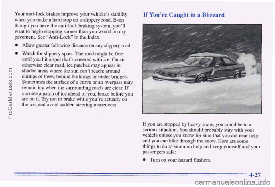 PONTIAC GRAND-AM 1996 Owners Manual If you are stopped by heavy snow, you could be in a
serious situation. You should probably stay with your
vehicle unless you know for sure that you are near help
and you can h PONTIAC GRAND-AM 1996 Owners Manual If you are stopped by heavy snow, you could be in a
serious situation. You should probably stay with your
vehicle unless you know for sure that you are near help
and you can h