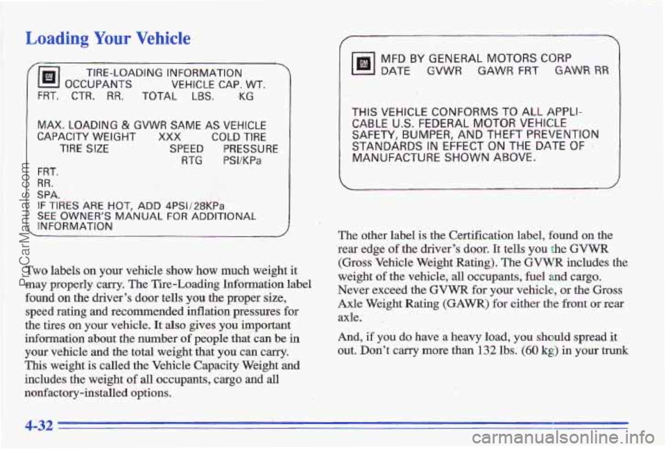 PONTIAC GRAND-AM 1996 Owners Manual Loading Your Vehicle
/@!!!I OCCUPANTS VEHICLE CAP. WT.
TIRE-LOADING INFORMATION
FRT. CTR. RR. TOTAL LBS. *KG
. ..
MAX. LOADING & GVWR SAME AS VEHICLE
CAPACITY WEIGHT XXX COLD TIRE
TIRE SIZE S PONTIAC GRAND-AM 1996 Owners Manual Loading Your Vehicle
/@!!!I OCCUPANTS VEHICLE CAP. WT.
TIRE-LOADING INFORMATION
FRT. CTR. RR. TOTAL LBS. *KG
. ..
MAX. LOADING & GVWR SAME AS VEHICLE
CAPACITY WEIGHT XXX COLD TIRE
TIRE SIZE S